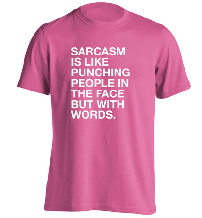 Sarcasm is like punching someone in the face adults unisex pink Tshirt 2XL