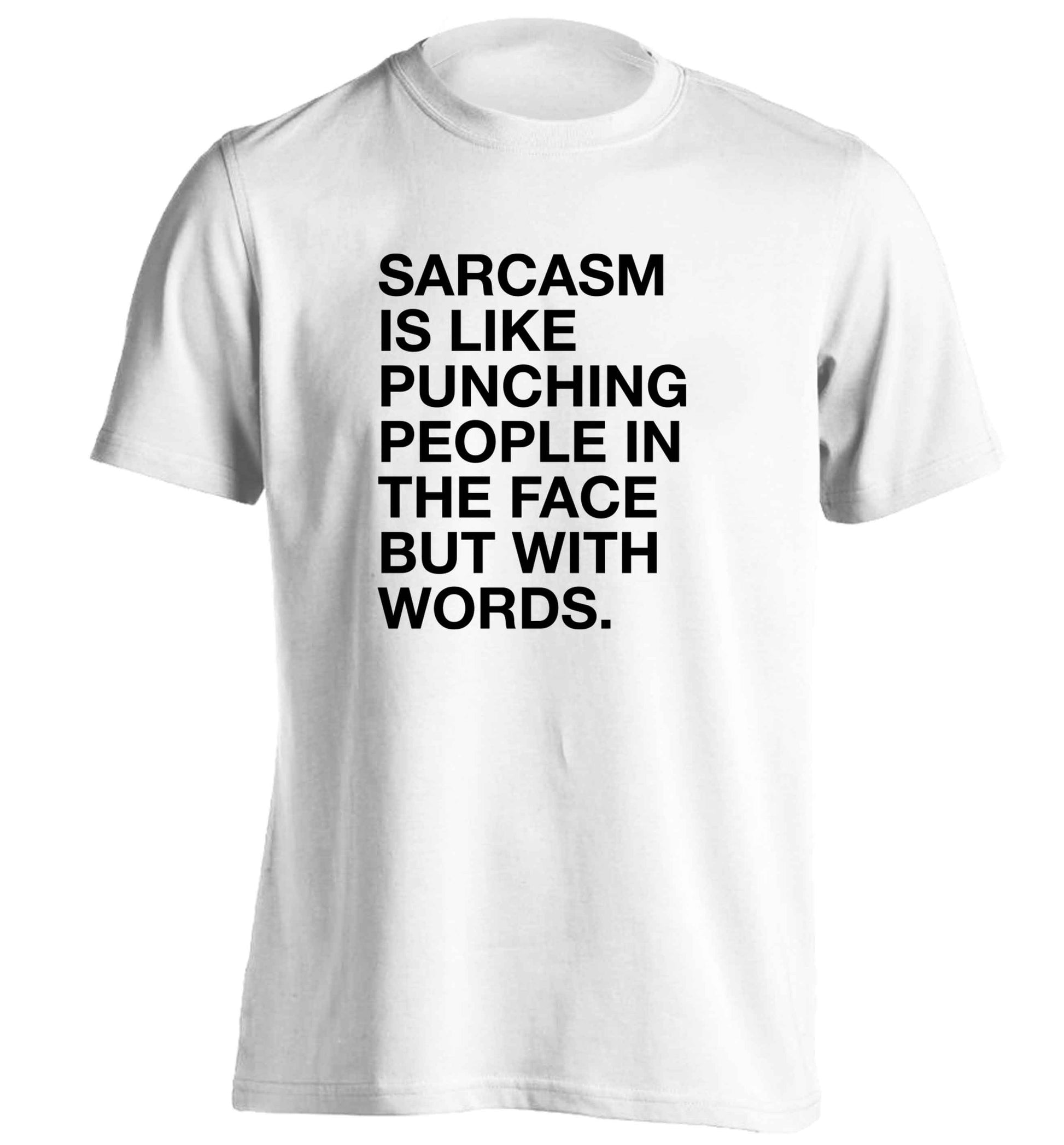 Sarcasm is like punching someone in the face adults unisex white Tshirt 2XL