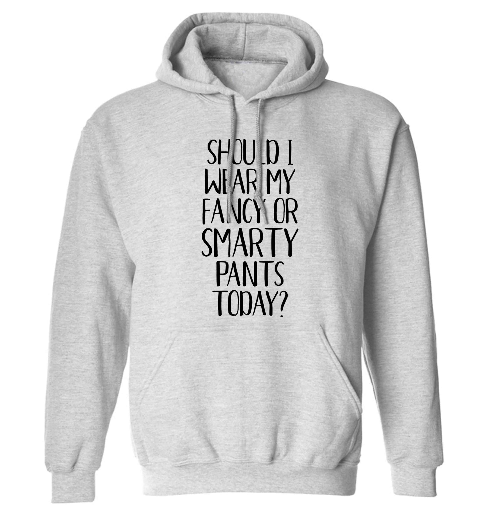 Should I wear my fancy or smarty pants on today? adults unisex grey hoodie 2XL