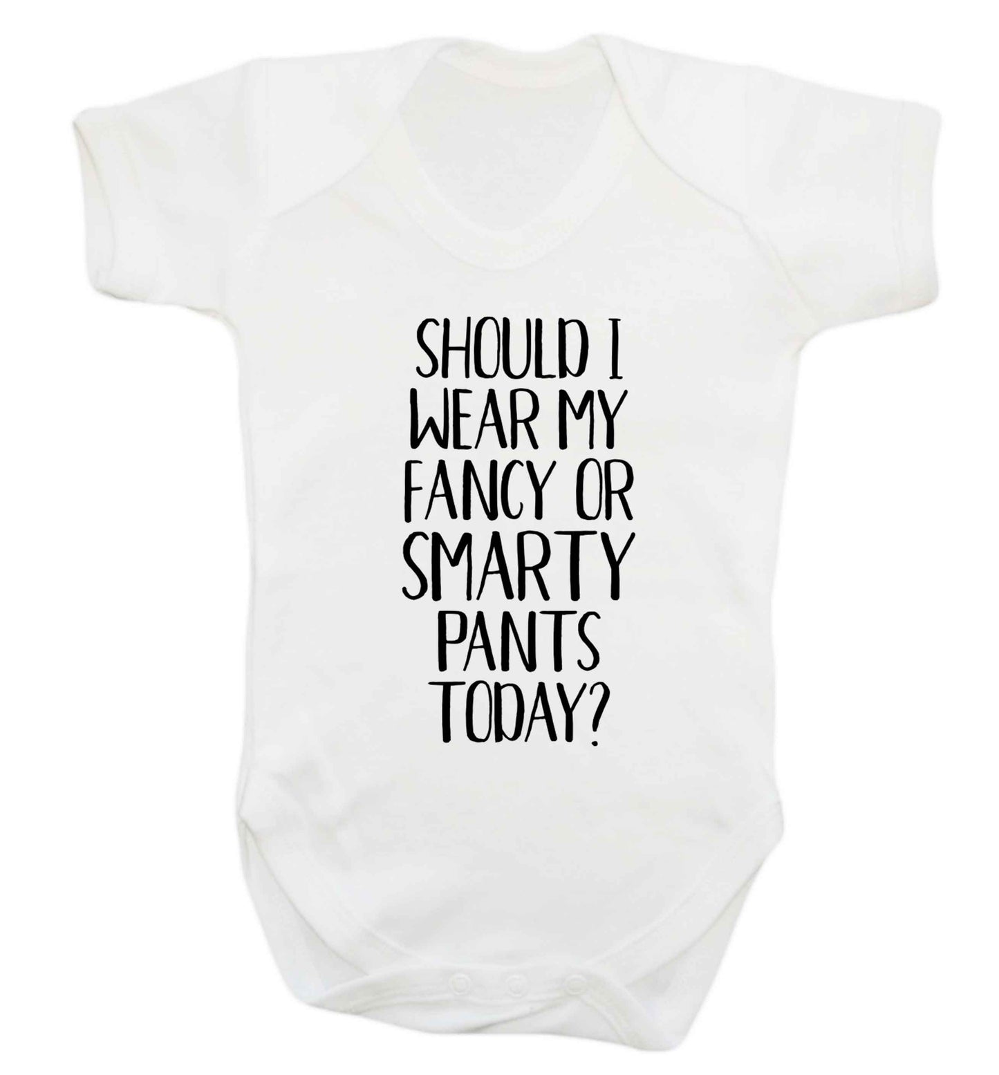 Should I wear my fancy or smarty pants on today? Baby Vest white 18-24 months