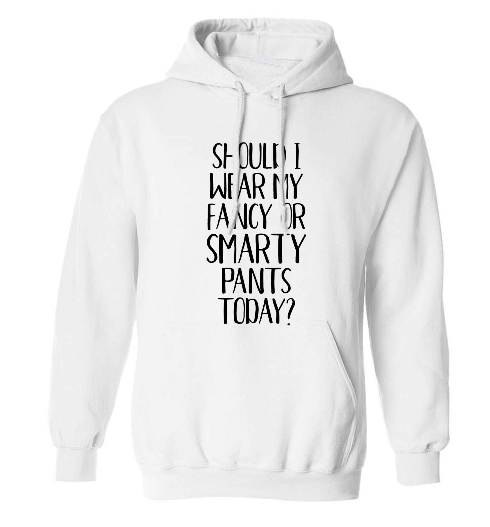 Should I wear my fancy or smarty pants on today? adults unisex white hoodie 2XL