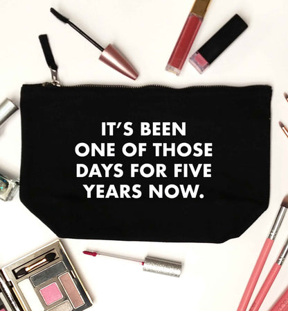 It's been one of those days for 5 years now black makeup bag