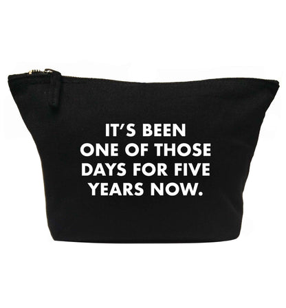 It's been one of those days for 5 years now | makeup / wash bag