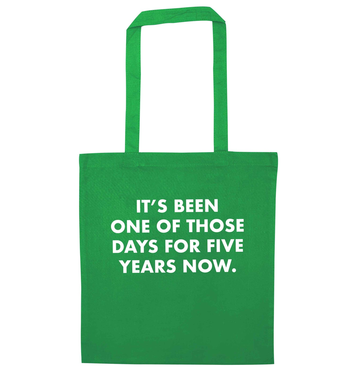 It's been one of those days for 5 years now green tote bag