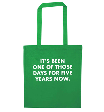 It's been one of those days for 5 years now green tote bag