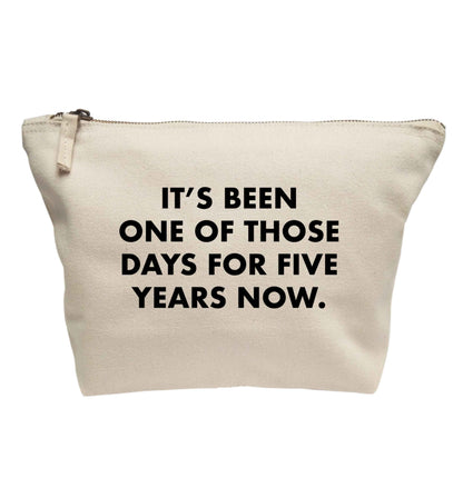 It's been one of those days for 5 years now | makeup / wash bag