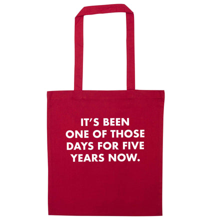 It's been one of those days for 5 years now red tote bag