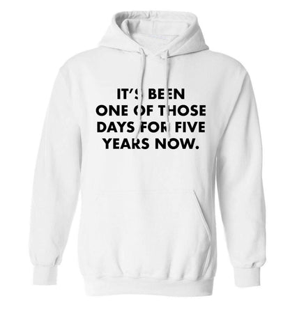 It's been one of those days for 5 years now adults unisex white hoodie 2XL