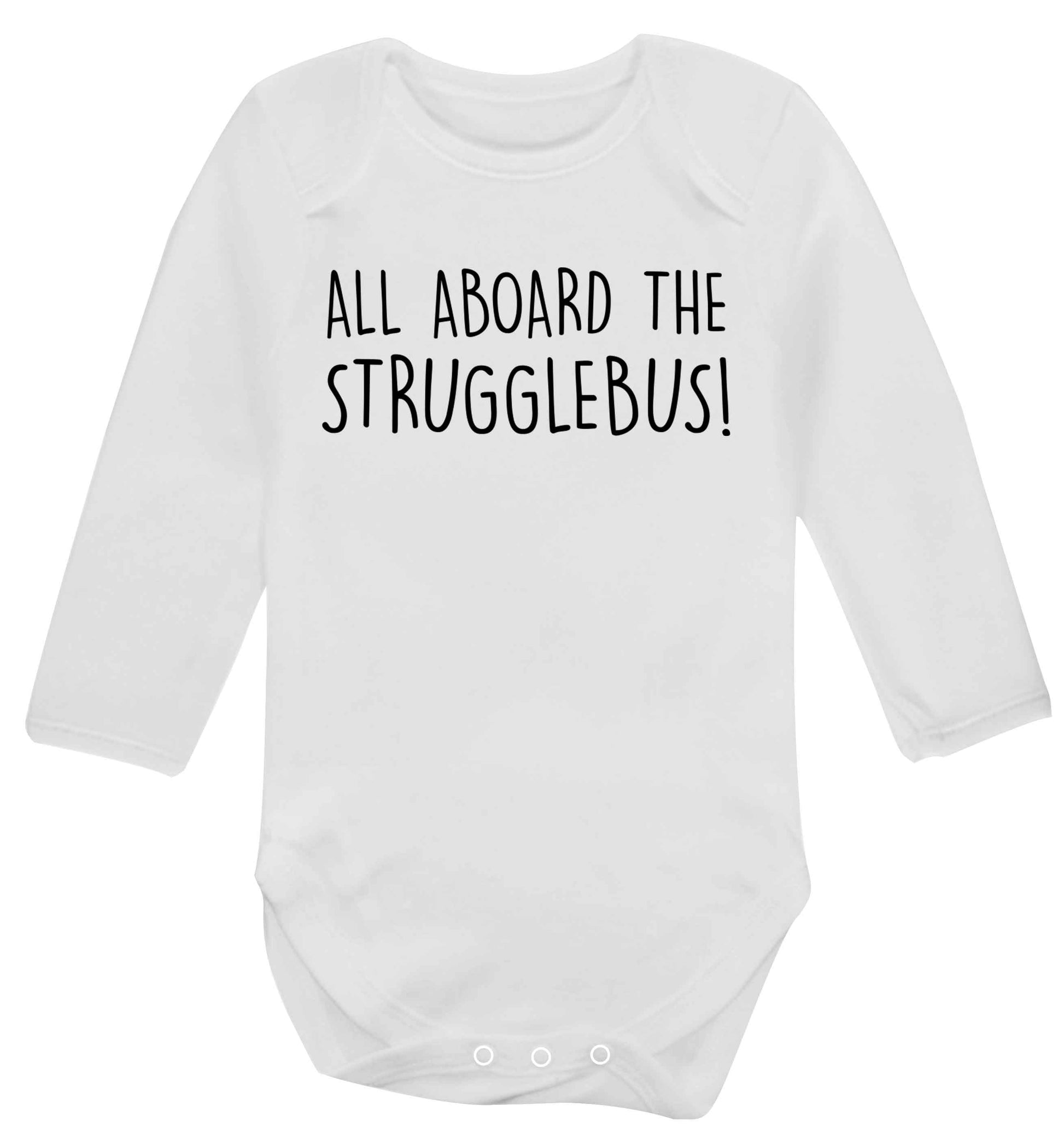 All aboard the strugglebus Baby Vest long sleeved white 6-12 months