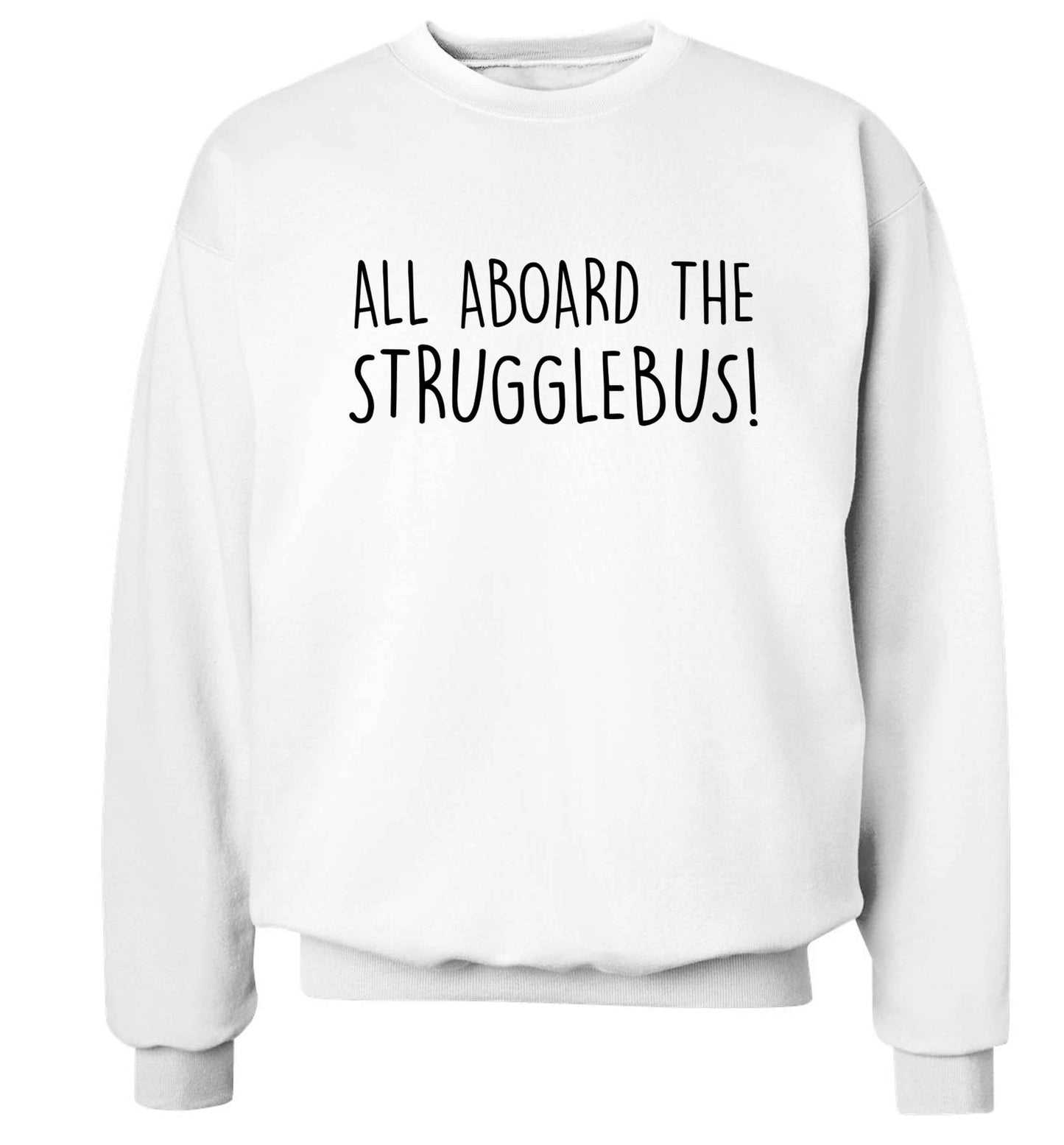 All aboard the strugglebus Adult's unisex white Sweater 2XL
