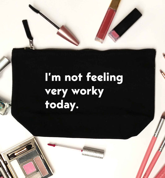 I'm not feeling very worky today black makeup bag