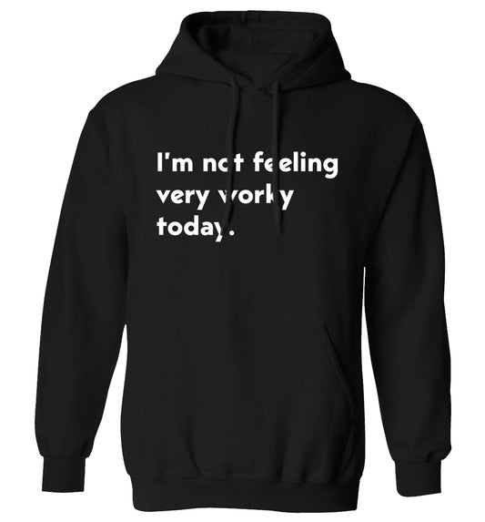 I'm not feeling very worky today adults unisex black hoodie 2XL