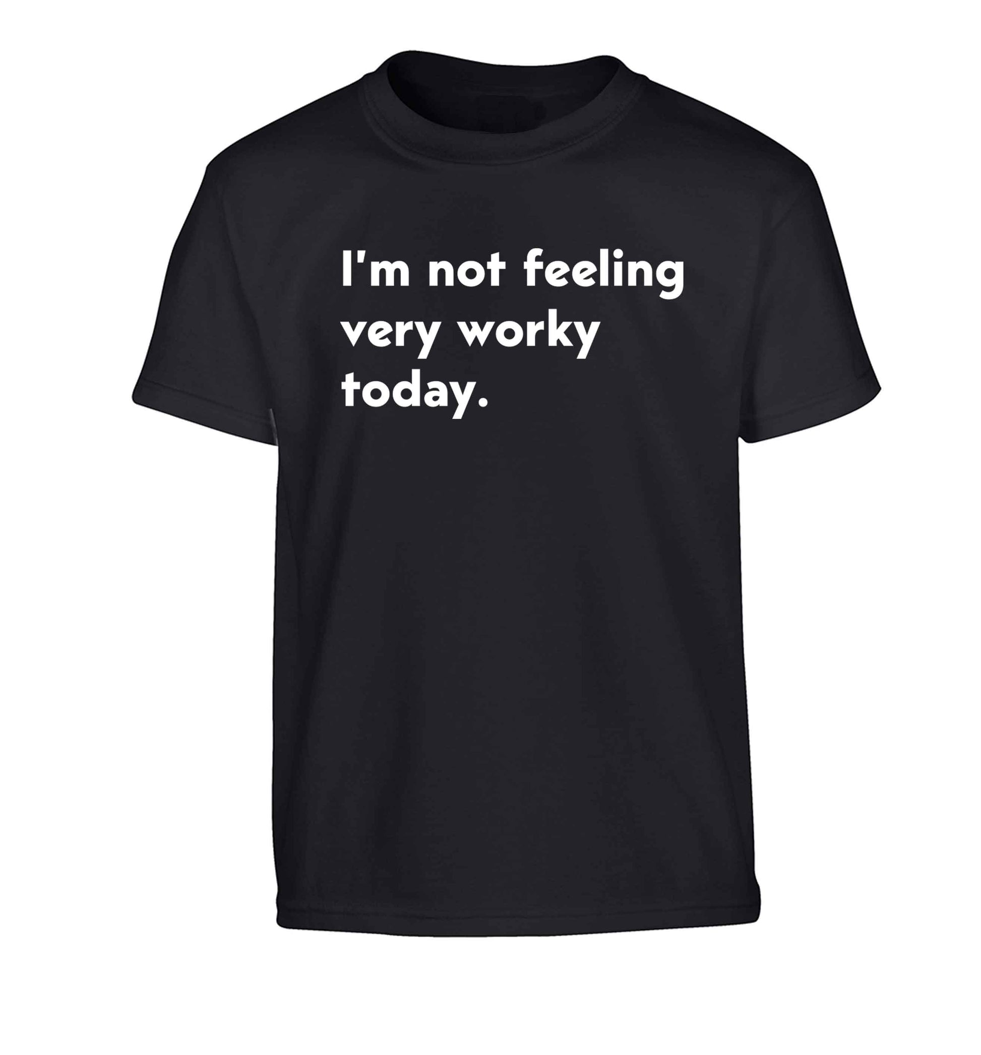 I'm not feeling very worky today Children's black Tshirt 12-13 Years