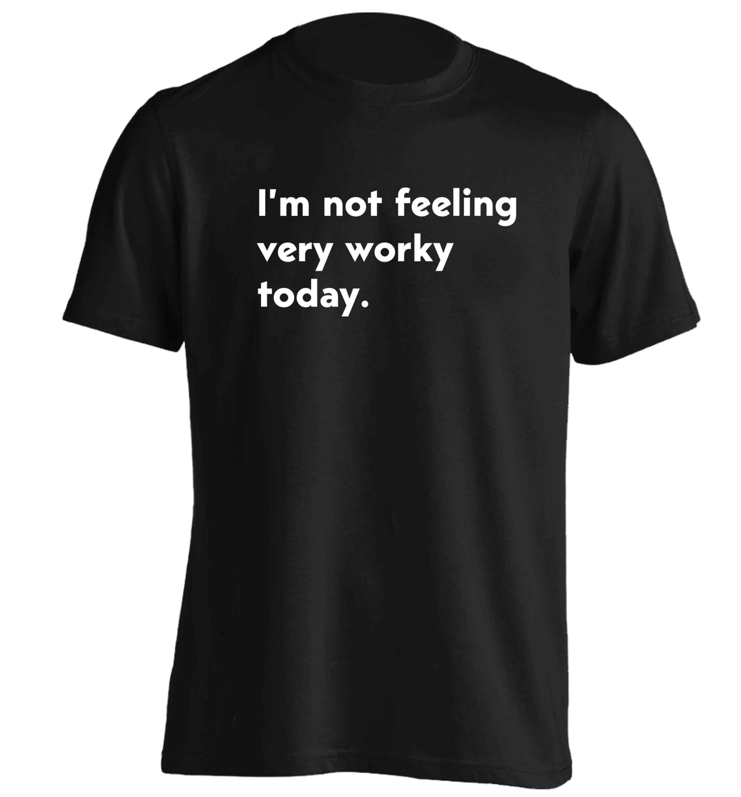 I'm not feeling very worky today adults unisex black Tshirt 2XL