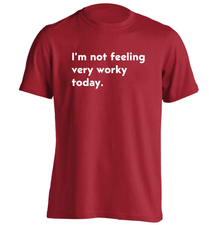 I'm not feeling very worky today adults unisex red Tshirt 2XL