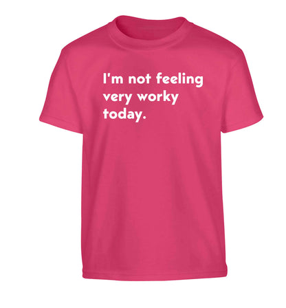 I'm not feeling very worky today Children's pink Tshirt 12-13 Years