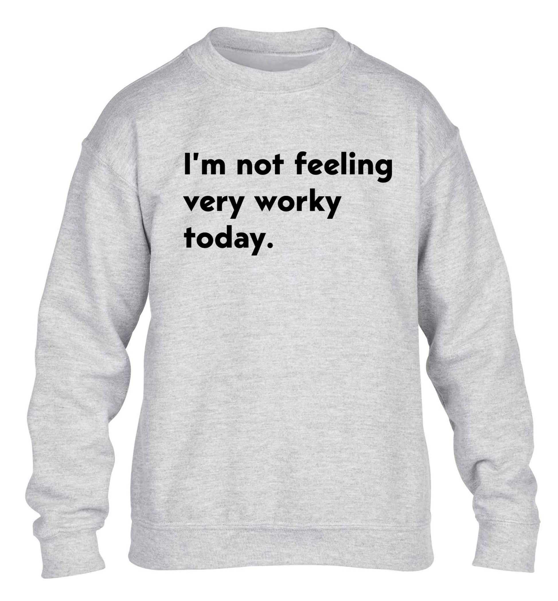 I'm not feeling very worky today children's grey sweater 12-13 Years