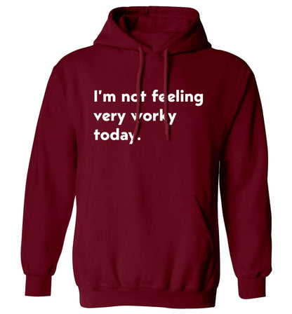 I'm not feeling very worky today adults unisex maroon hoodie 2XL