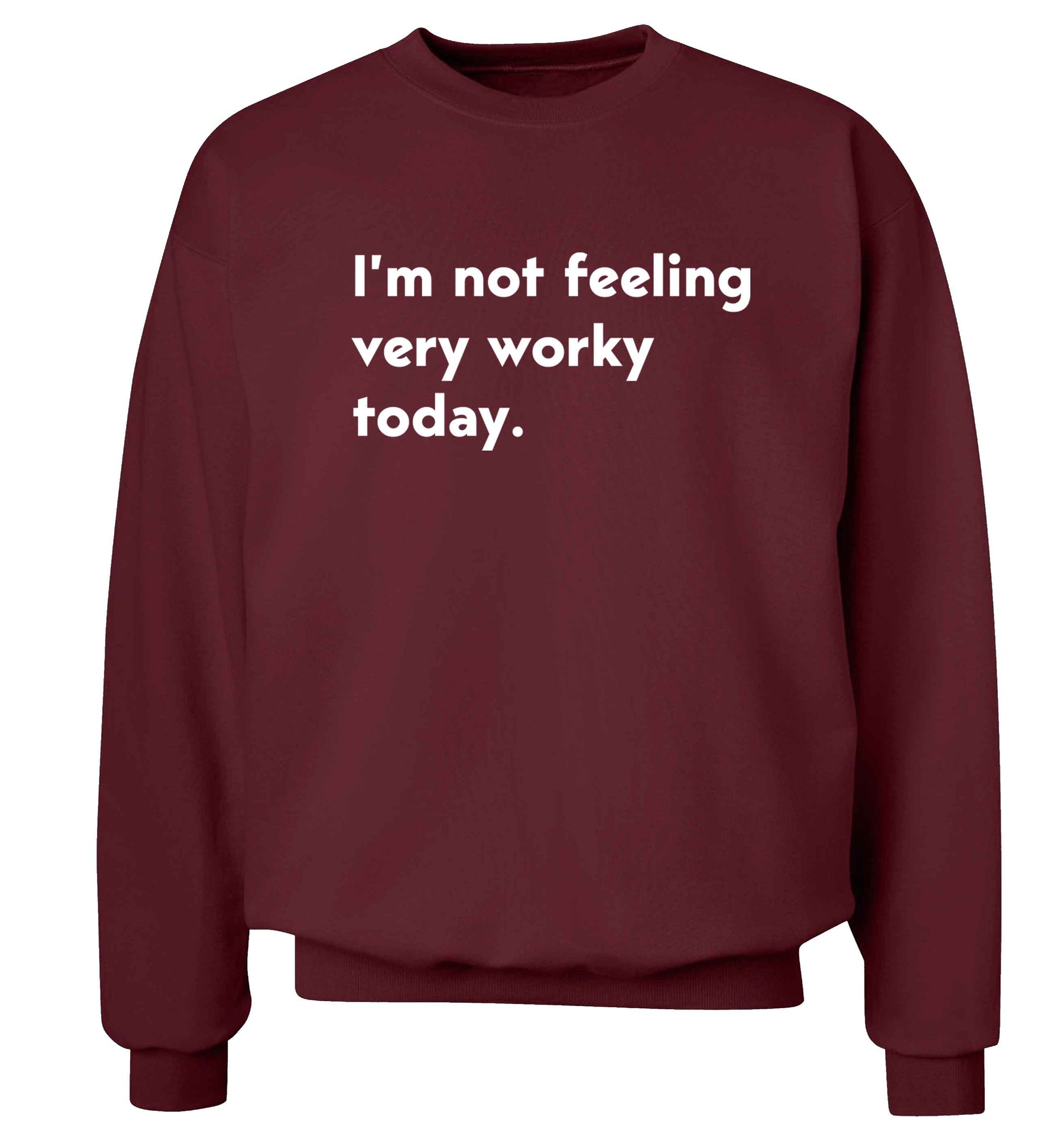 I'm not feeling very worky today Adult's unisex maroon Sweater 2XL