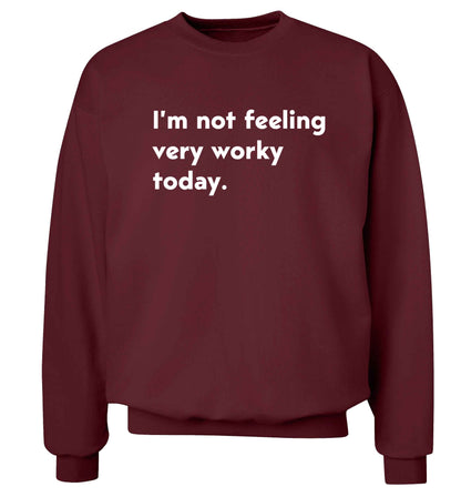 I'm not feeling very worky today Adult's unisex maroon Sweater 2XL