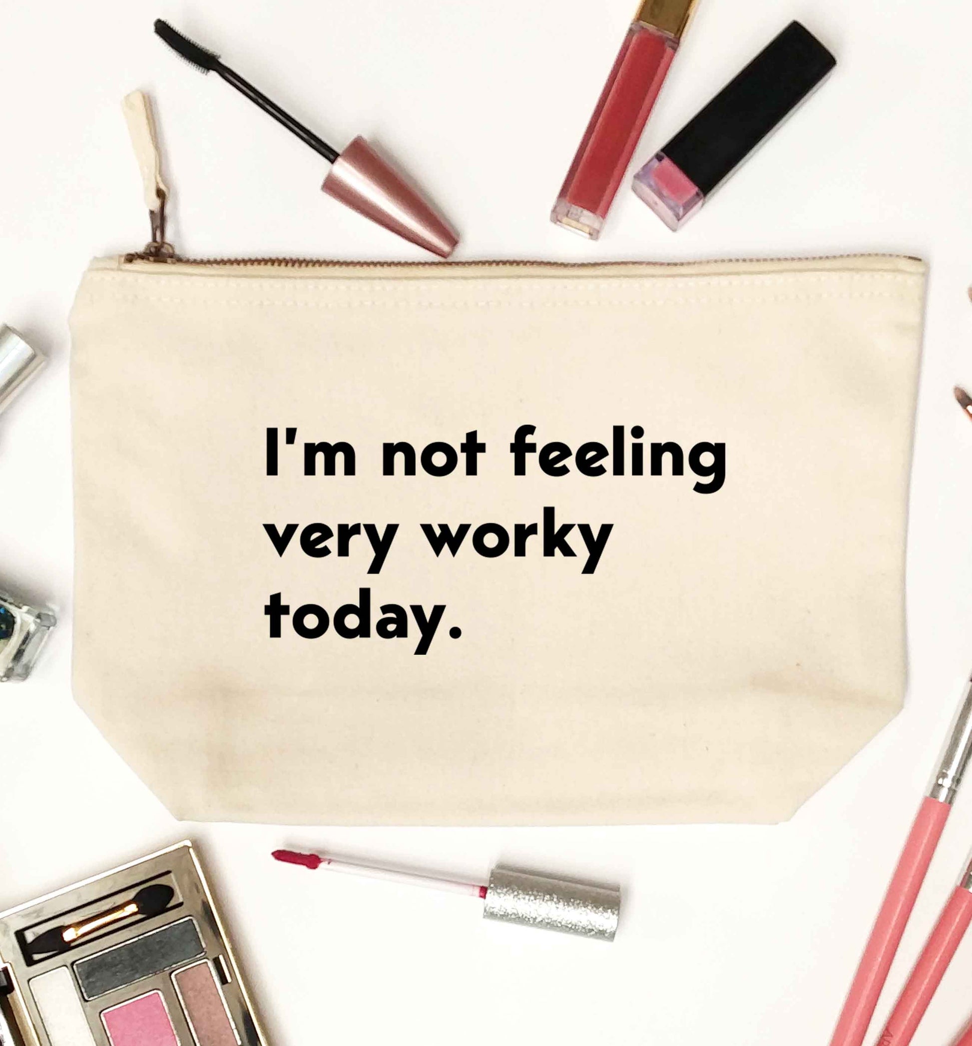 I'm not feeling very worky today natural makeup bag