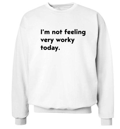 I'm not feeling very worky today Adult's unisex white Sweater 2XL