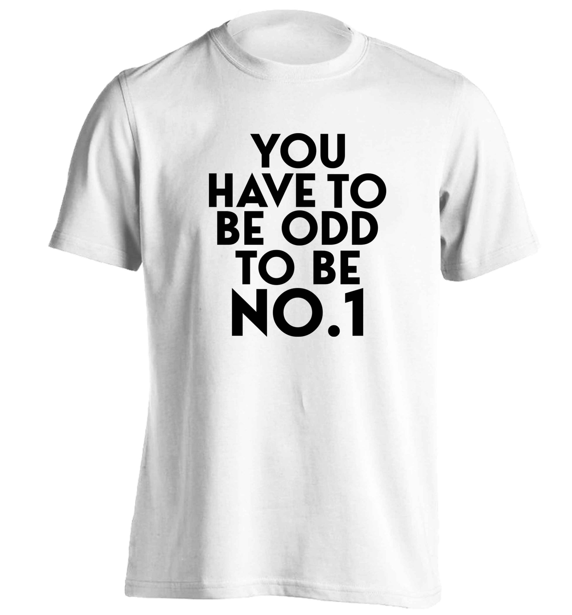 You have to be odd to be No.1 adults unisex white Tshirt 2XL