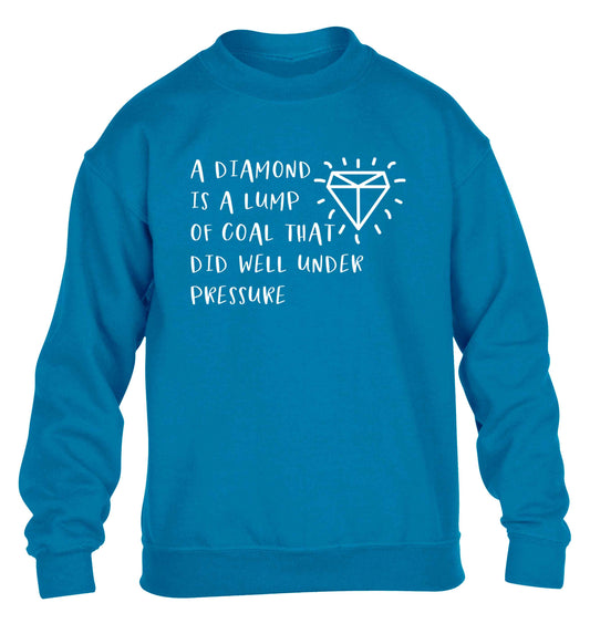A diamond is a lump of coal that did well under preassure children's blue sweater 12-13 Years