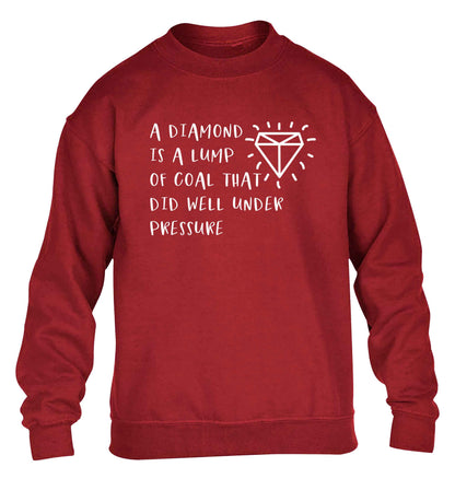 A diamond is a lump of coal that did well under preassure children's grey sweater 12-13 Years