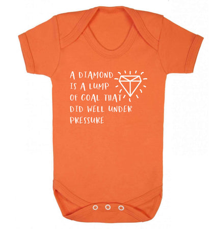 A diamond is a lump of coal that did well under preassure Baby Vest orange 18-24 months