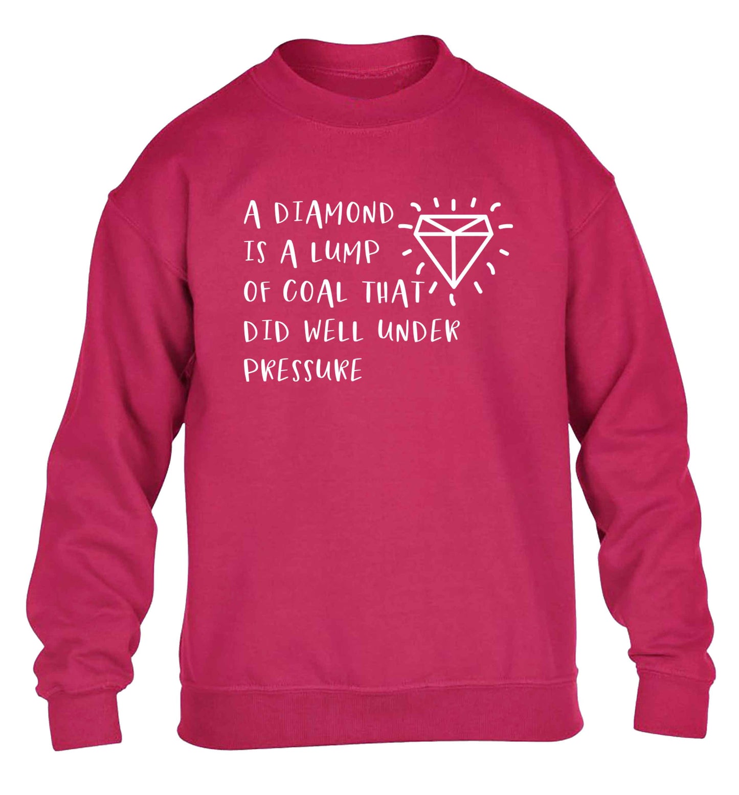 A diamond is a lump of coal that did well under preassure children's pink sweater 12-13 Years