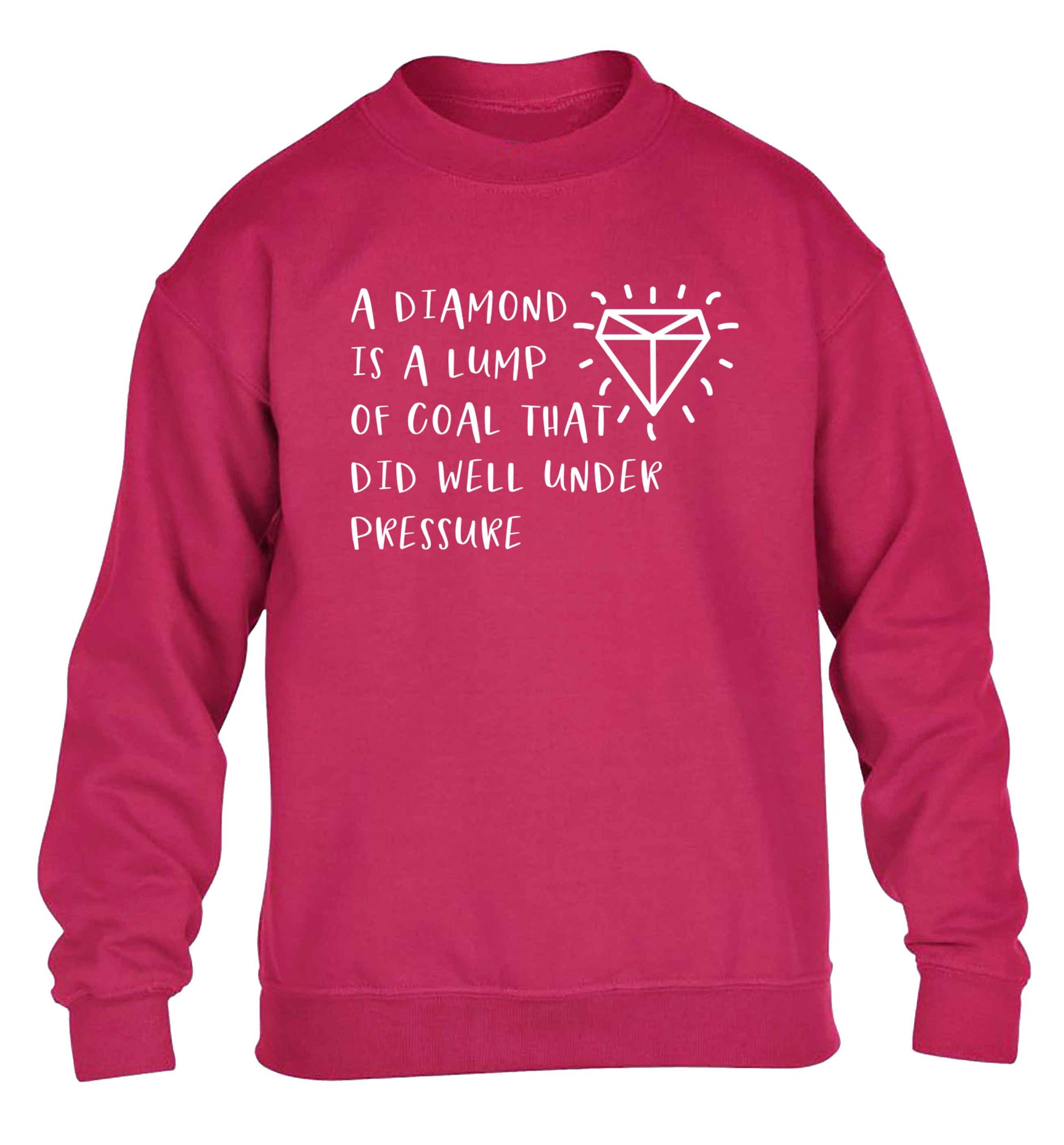 A diamond is a lump of coal that did well under preassure children's pink sweater 12-13 Years