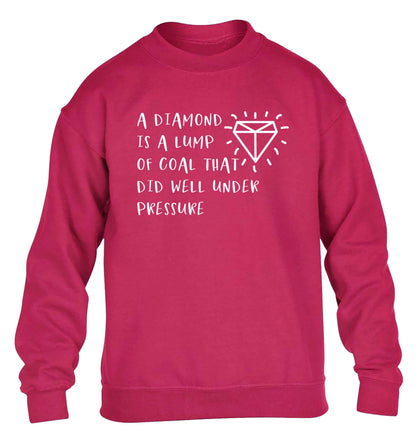 A diamond is a lump of coal that did well under preassure children's pink sweater 12-13 Years