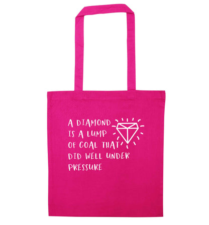 A diamond is a lump of coal that did well under preassure pink tote bag