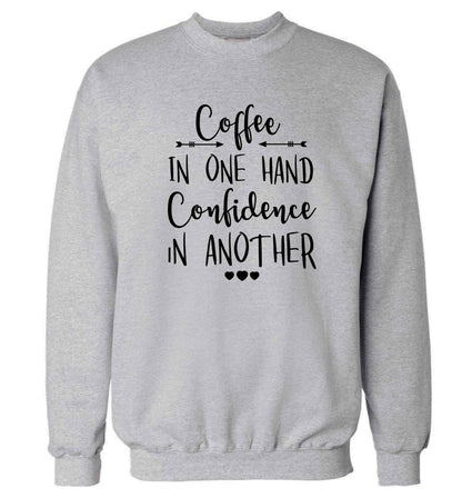Coffee in one hand confidence in the other Adult's unisex grey Sweater 2XL