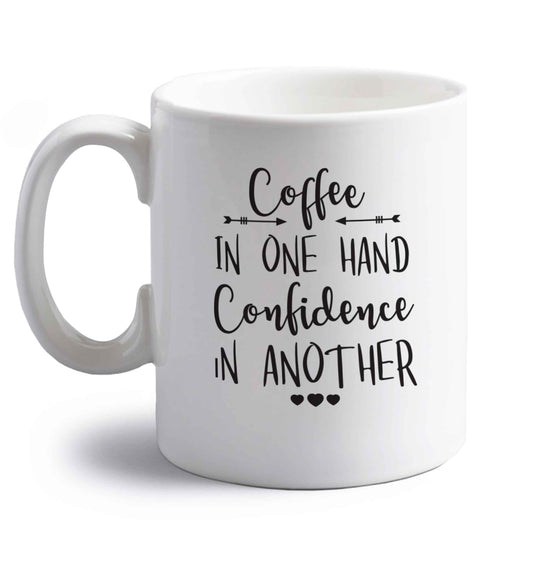 Coffee in one hand confidence in the other right handed white ceramic mug 