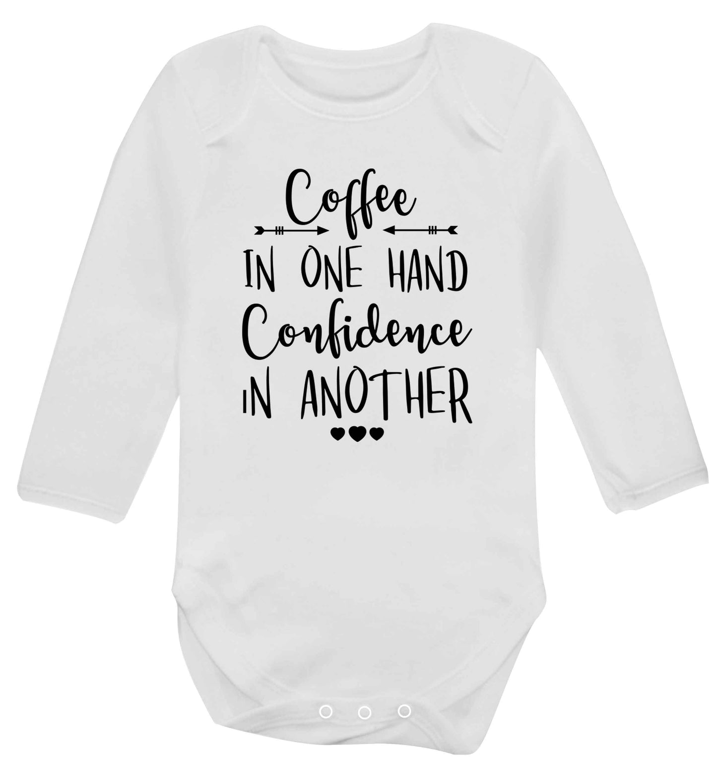 Coffee in one hand confidence in the other Baby Vest long sleeved white 6-12 months