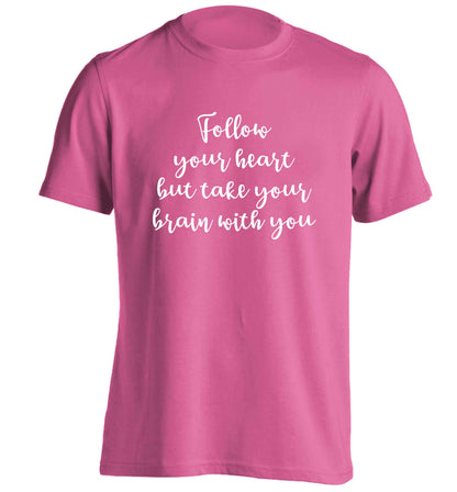 Follow your heart but take your head with you adults unisex pink Tshirt 2XL