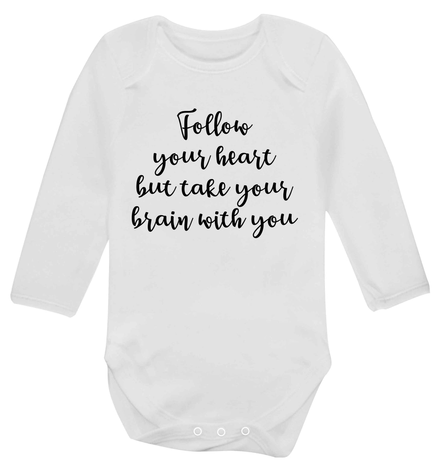 Follow your heart but take your head with you Baby Vest long sleeved white 6-12 months