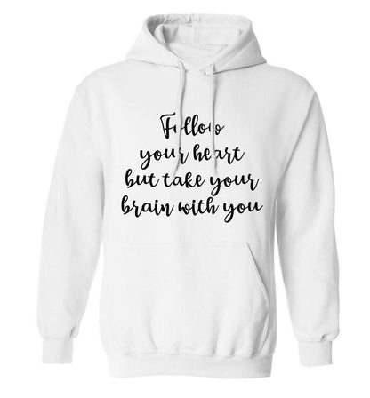 Follow your heart but take your head with you adults unisex white hoodie 2XL