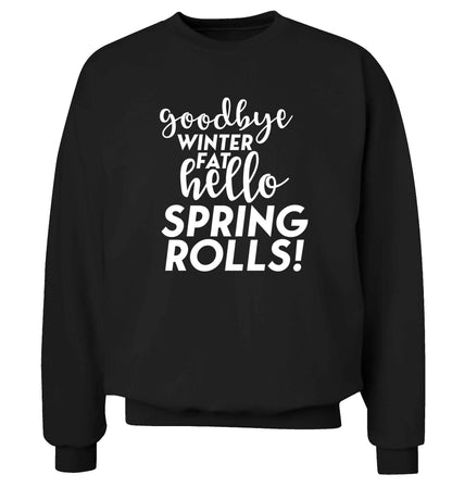 Goodbye winter fat hello spring rolls Adult's unisex black Sweater 2XL