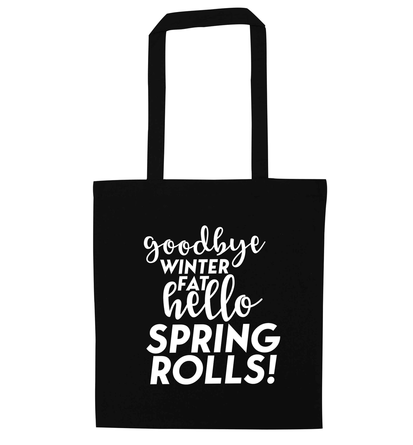 Goodbye winter fat hello spring rolls black tote bag