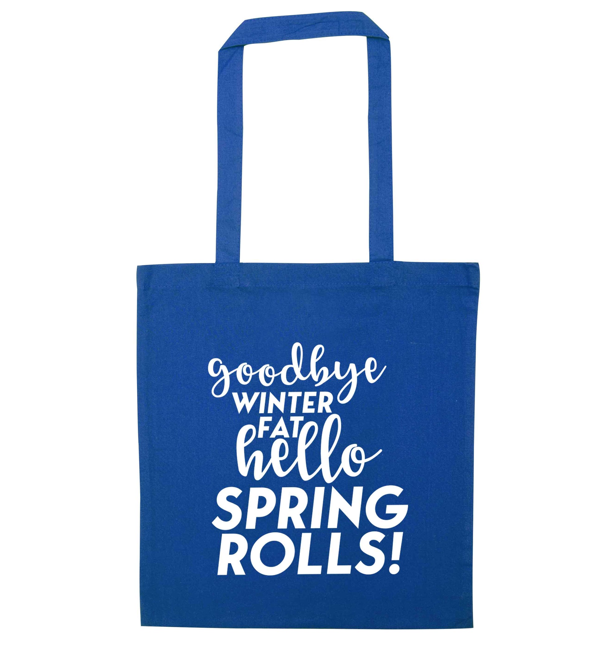 Goodbye winter fat hello spring rolls blue tote bag