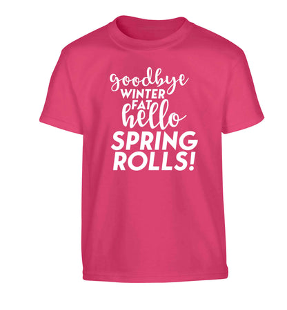 Goodbye winter fat hello spring rolls Children's pink Tshirt 12-13 Years