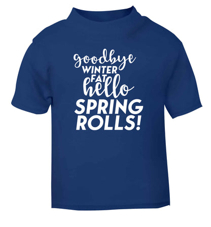 Goodbye winter fat hello spring rolls blue Baby Toddler Tshirt 2 Years