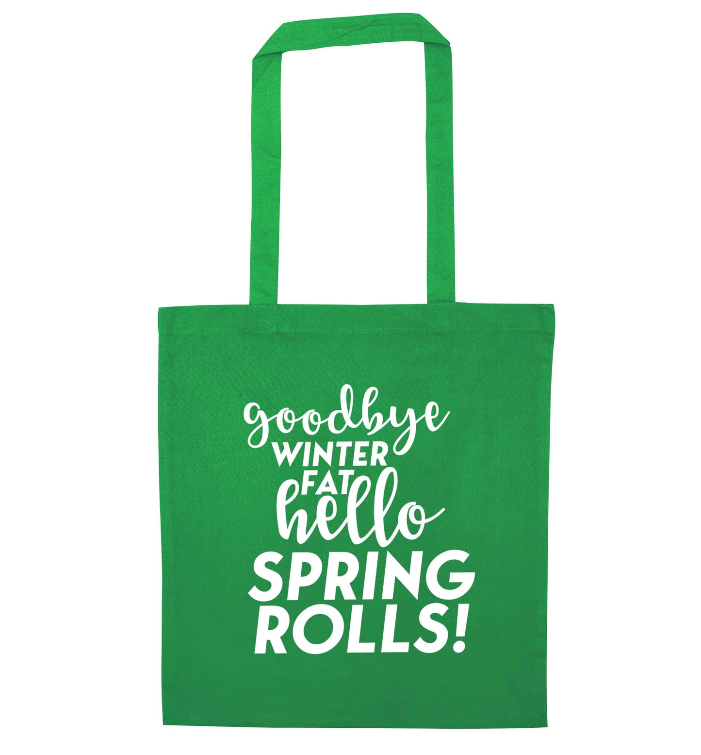 Goodbye winter fat hello spring rolls green tote bag