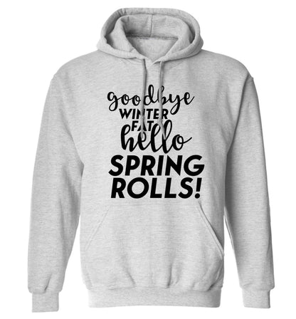 Goodbye winter fat hello spring rolls adults unisex grey hoodie 2XL