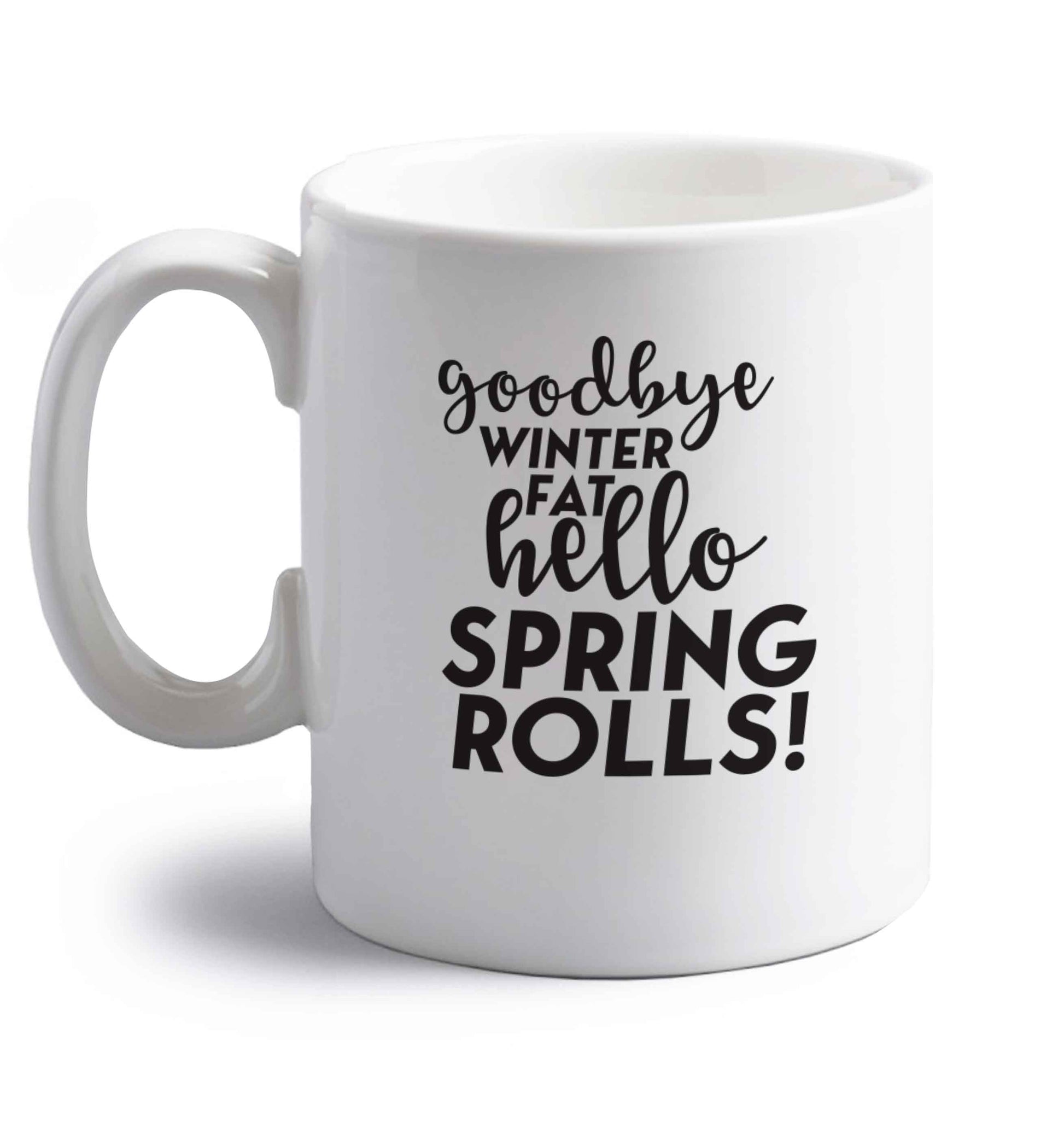 Goodbye winter fat hello spring rolls right handed white ceramic mug 