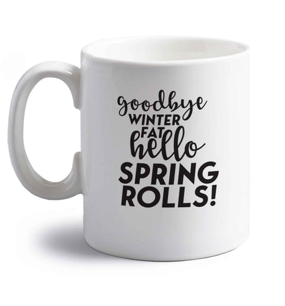 Goodbye winter fat hello spring rolls right handed white ceramic mug 