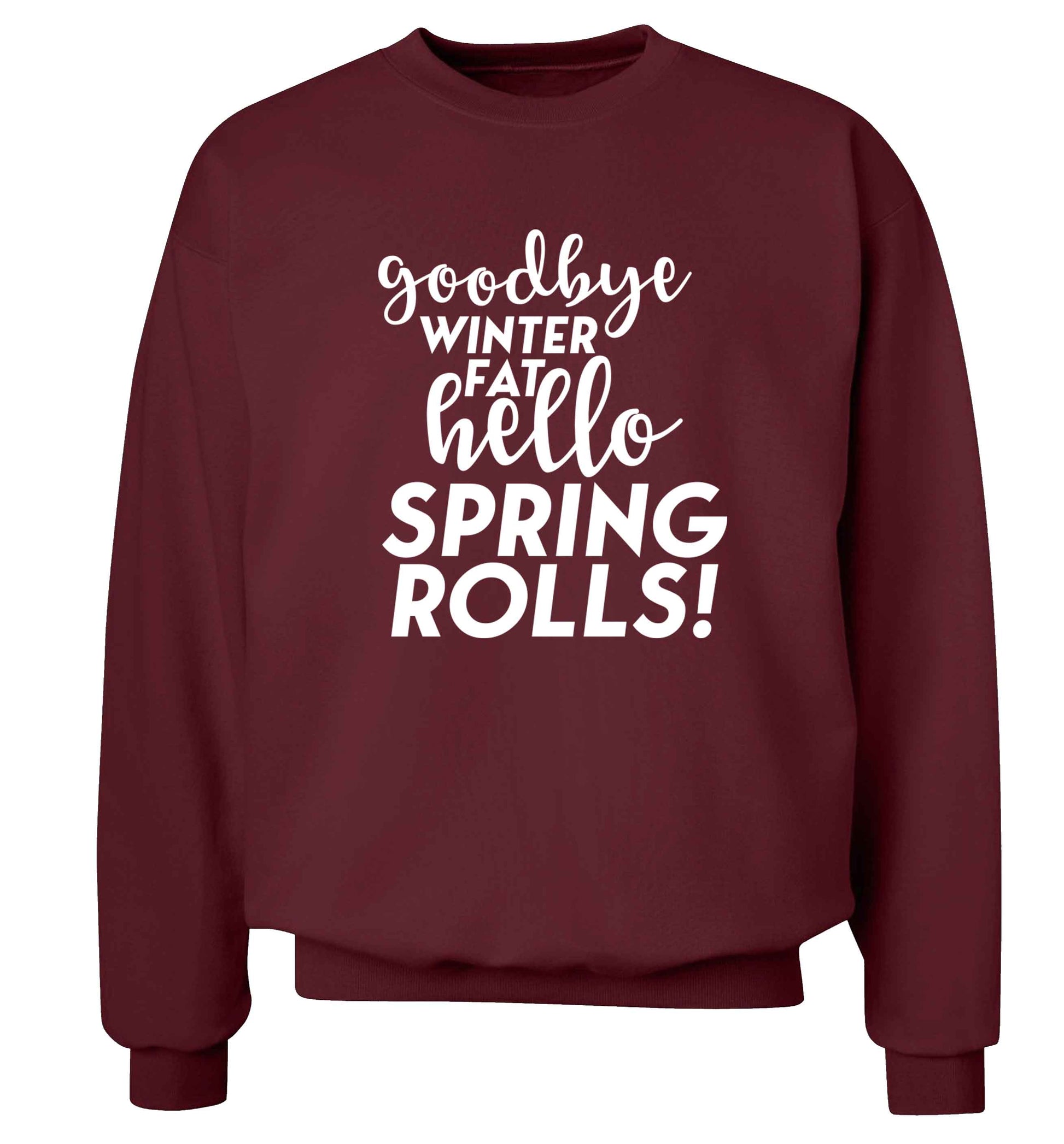 Goodbye winter fat hello spring rolls Adult's unisex maroon Sweater 2XL